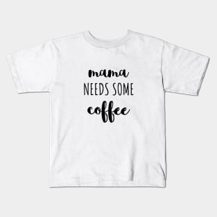 Mama needs some coffee black typography Kids T-Shirt